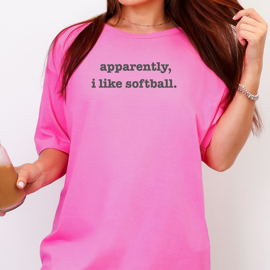 Apparently, I Like Softball Tee